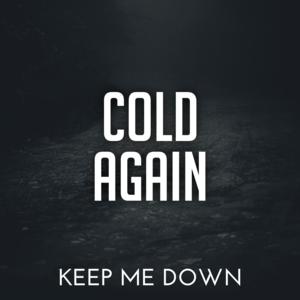 Picture for song 'Cold Again' by artist 'Keep Me Down'