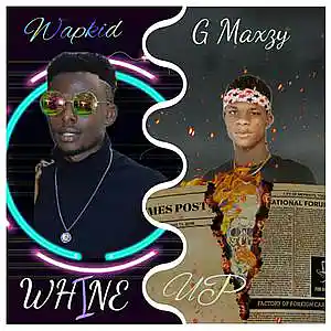 Picture for song 'G Maxzy ft Wapkid flavour_-_Whine Up' by artist 'G Maxzy'