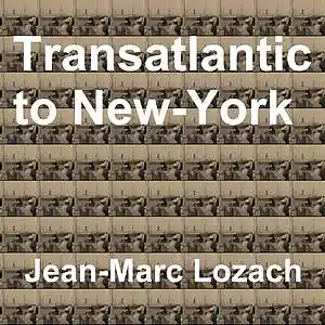 Picture for song 'Transatlantic to New-York' by artist 'Jean-Marc Lozach'