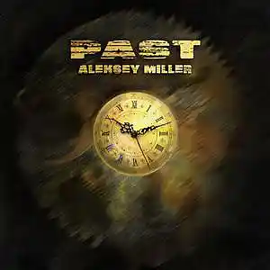 Picture for song 'Aleksey Miller - past' by artist 'Aleksey Miller'
