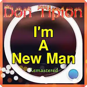 Picture for song 'I'm A New Man__Remastered' by artist 'Don Tipton'