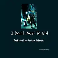 Picture for song 'I Don't Want To Go! - feat. Nachum Peterseil' by artist 'Phillip Foxley'