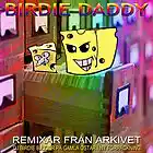 Picture for song 'The Birdnest Puker (Extra Vomit Remix)' by artist 'Birdie Daddy'