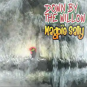 Picture for song 'Down by the willow' by artist 'Magpie Sally'