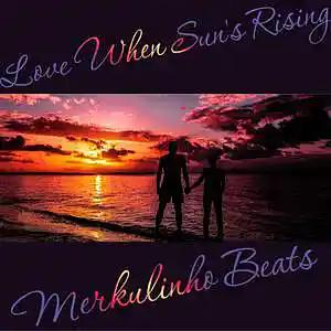 Picture for song 'Love When Sun's Rising 80 BPM Chillout' by artist 'Merkulinho Beats'