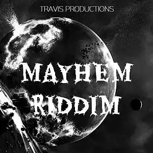 Picture for song '"Mayhem" riddim' by artist 'Travis Productions'