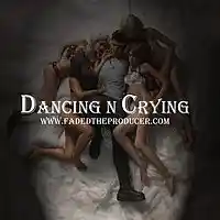 Picture for song 'Dancing n Crying' by artist 'Fadedtheproducer'