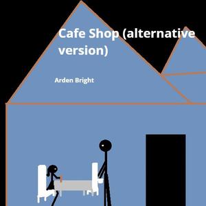Picture for song 'CAFE SHOP (different version)' by artist 'Arden Bright'