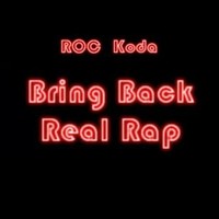 Picture for song 'Bring Back Real Rap (feat Koda)' by artist 'ROC'