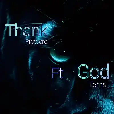 Picture for song 'Proword ft Tems - Thank God' by artist 'Proword'