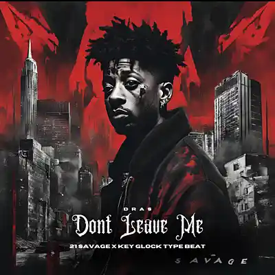 Picture for song '"Dont Leave Me" 21 Savage - Key Glock - Sample Ty' by artist 'Dras On The Beat'