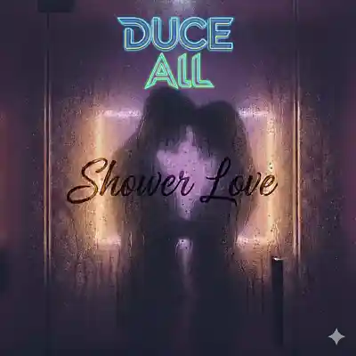 Picture for song 'Shower Love' by artist 'DUCE ALL MUSIC'