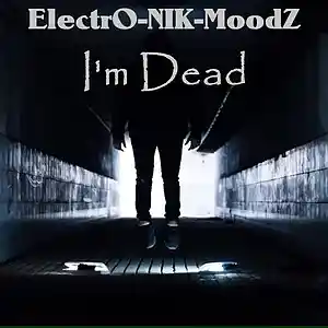 Picture for song 'I'm Dead' by artist 'ElectrO-NIK-MoodZ'