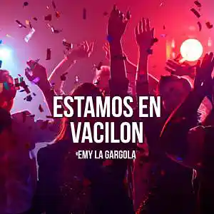Picture for song 'Estamos En Vacilon' by artist 'Emy La Gargola'