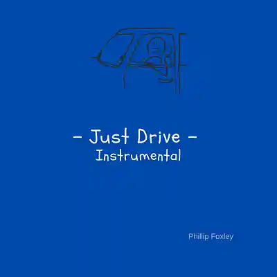 Picture for song 'Just Drive (Instrumental)' by artist 'Phillip Foxley'