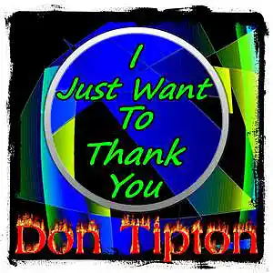 Picture for song 'I Just Want To Thank You__Remastered' by artist 'Don Tipton'