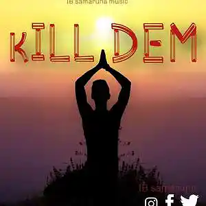 Picture for song 'kill dem-1' by artist 'Ib samaruna'