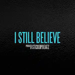 Picture for song 'I Still Believe (BUY 1 GET 4 FREE)' by artist 'STICKUPBEATZ (US)'