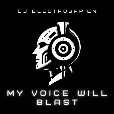 Picture for song 'My voice will blast' by artist 'DJElectroSapien'