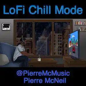 Picture for song 'LoFi Chill Mode' by artist 'Pierre McNeil'