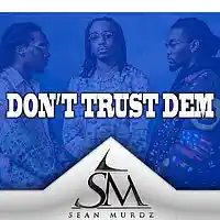 Picture for song 'Dont Trust Dem' by artist 'SeanMurdz'