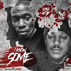 Picture for song 'I KNOW SOME (feat. Two Tyme)' by artist 'Shine G'