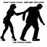 Picture for song '(Don't Want To Be) The One You Love' by artist 'The DyallTones'