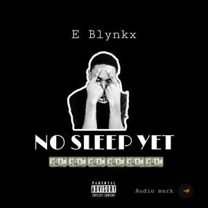 Picture for song 'E_Blynkx-No_Sleep_Yet Mixed By Coty-Ledon' by artist 'E blynkx'