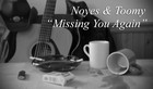 Picture for song 'Missing You Again by Noyes & Toomy' by artist 'Michael James Toomy'
