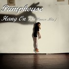 Picture for song 'Hang On ( XS House Mix)' by artist 'Pumphouse'