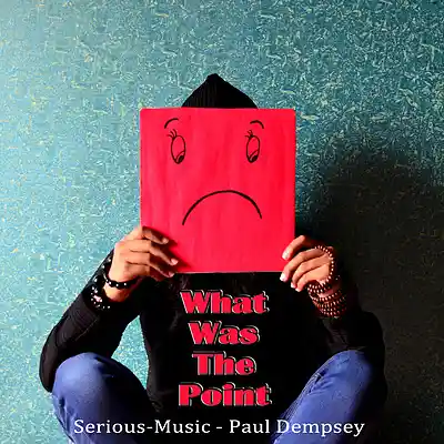 Picture for song 'What Was The Point feat. Paul Dempsey' by artist 'Serious-Music (Germany)'