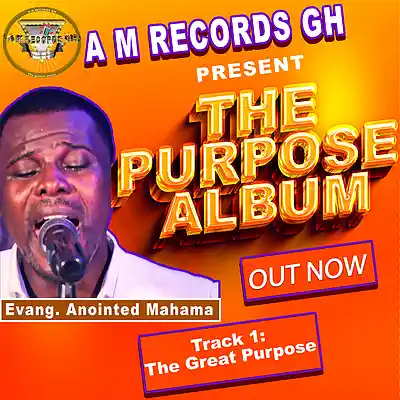 Picture for song 'The Great Purpose - by Evang. Anointed Mahama 487' by artist 'A M Records GH (Evang. Anointed Mahama)'