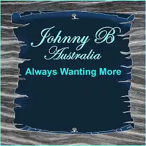 Picture for song 'Always Wanting More' by artist 'Johnny B (Aust)'