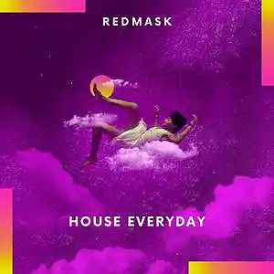 Picture for song 'House Everyday' by artist 'REDMASK'
