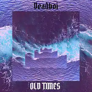 Picture for song 'Old times' by artist 'Deadboi'
