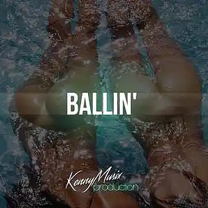 Picture for song 'Ballin'' by artist 'KenNYMusix'