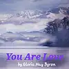 Picture for song 'You Are Love - Pre Release' by artist 'Gloria May Byron'