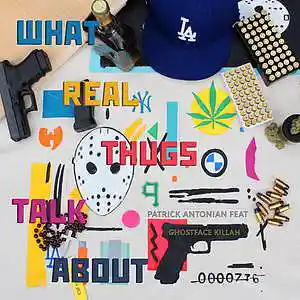 Picture for song 'What Real Thugs Talk About ft Ghostface Killah (MP' by artist 'Patrick Antonian'