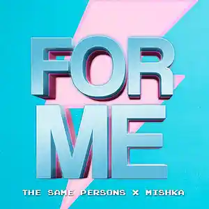 Picture for song 'The Same Persons x Mishka - For Me' by artist 'THE SAME PERSONS'