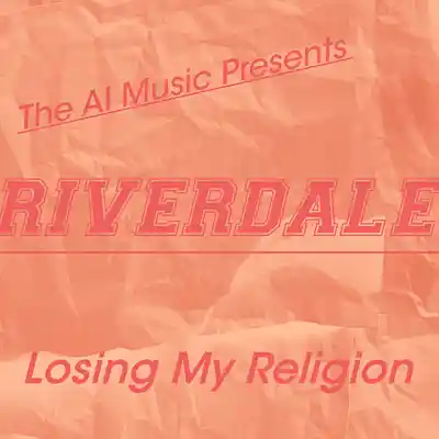 Picture for song 'Riverdale The AI Music Presents; Losing My Religio' by artist 'CursedGleeAI'