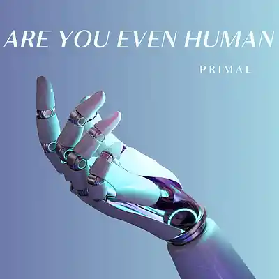 Picture for song 'Are You Even Human' by artist 'Primal-The-Visionary'
