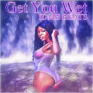 Picture for song 'Get You Wet (94.93 BPM, Fm)' by artist 'IDMB BEATS'