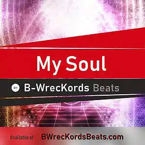 Picture for song 'My Soul -FREE D/L @ BWrecKordsBeats.com' by artist 'B-WrecKords'