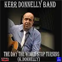 Picture for song 'The Day the World Stops Turning (K.Donnelly)' by artist 'Kerr Donnelly Band'