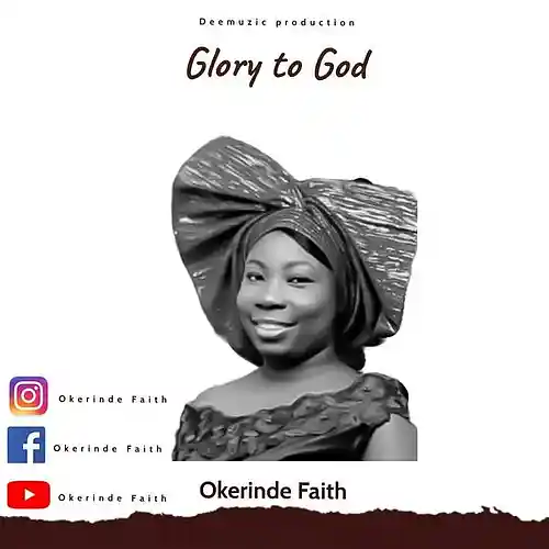 Picture for song 'Glory to God by Okerinde Faith' by artist 'Okerinde Faith'