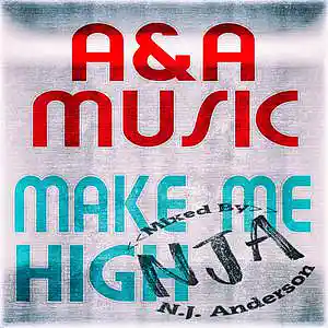 Picture for song 'Make Me High A&A Music mixed by NJA' by artist 'Songs Mixed By NJ Anderson'