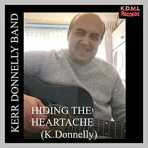 Picture for song 'Hiding the Heartache (K.Donnelly)(C) K.D.M.L Recor' by artist 'Kerr Donnelly Band'