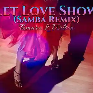 Picture for song 'Tamara L. Wilson - Let Love Show (Samba Remix 14' by artist 'Tamara L. Wilson'