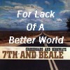 Picture for song 'For Lack Of A Better World' by artist '7th And Beale'