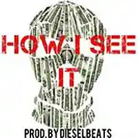 Picture for song 'How I See It (DieselBeats) FREE D/L' by artist 'DieselMusic'